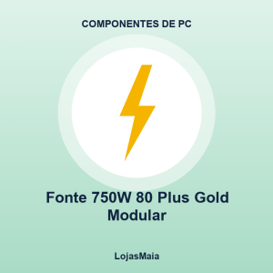 Fonte 750W 80 Plus Gold Modular